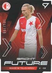 Talovierov Maksym 21-22 Fortuna Liga Bright Future Diecut Limited #BF9